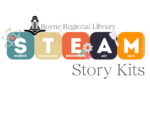 Link to the STEAM Story Kits from this Boyne Regional Library STEAM Story Kits Logo. Science, Technology, Engineering, Art, and Math in squares with Boyne Regional Library clock tower logo above.