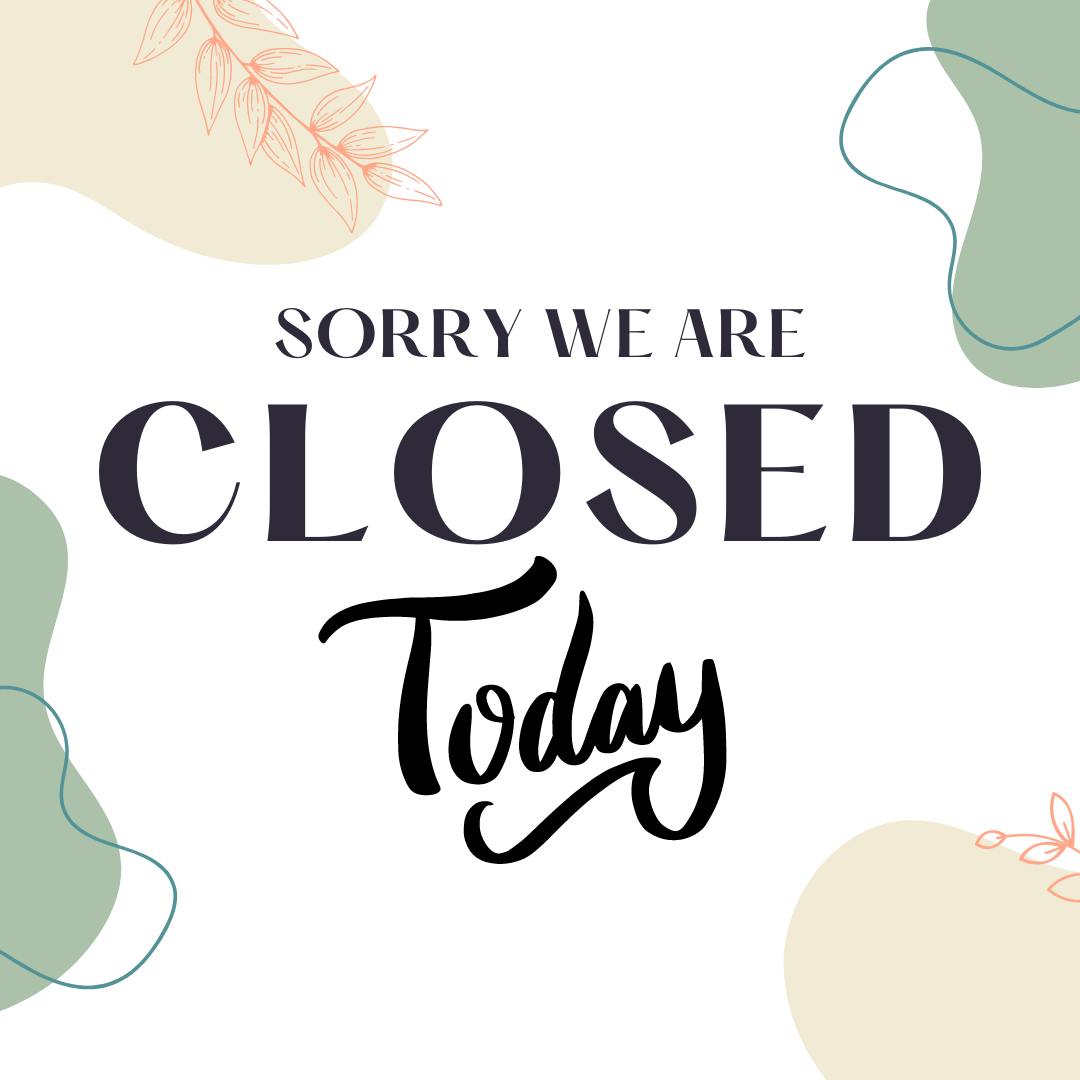 Sorry we are closed today!