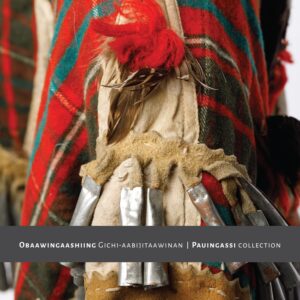 The Obaawingaashing Gichi-Aabijitaawinan/Pauingassi Collection book cover with a photo of a red, teal and brown plaid dance cape for the Waabano ceremony with It has metal tinklers and the wings of red-winged blackbirds.